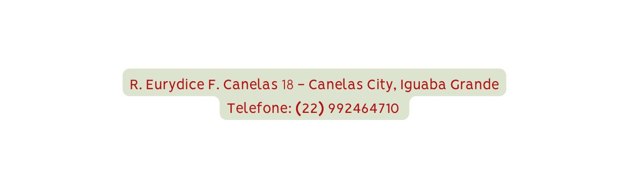 R Eurydice F Canelas 18 Canelas City Iguaba Grande Telefone 22 992464710